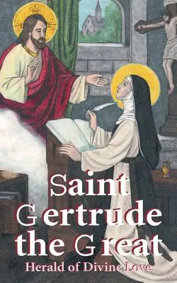 Sfânta Gertrude cea Mare: Arhiereu al iubirii divine - St. Gertrude the Great: Herald of Divine Love