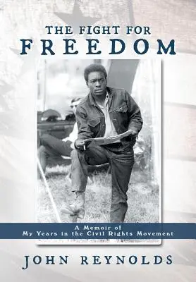 The Fight for Freedom: A Memoir of My Years in the Civil Rights Movement