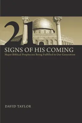 21 de semne ale venirii Sale: Profeții biblice majore care se împlinesc în generația noastră - 21 Signs of His Coming: Major Biblical Prophecies Being Fulfilled in Our Generation
