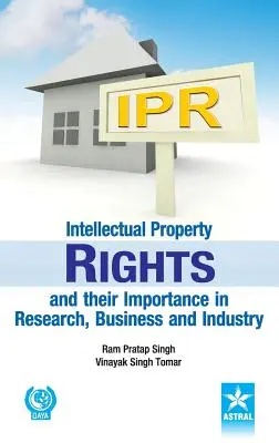 Drepturile de proprietate intelectuală și importanța lor în cercetare, afaceri și industrie - Intellectual Property Rights and their Importance in Research, Business and Industry