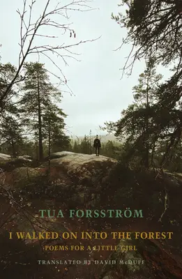 Am mers în pădure: Poems for a Little Girl - I Walked on Into the Forest: Poems for a Little Girl