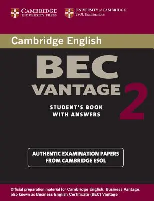 Cambridge Bec Vantage 2 Student's Book with Answers: Lucrări de examen de la Universitatea Cambridge ESOL Examinations - Cambridge Bec Vantage 2 Student's Book with Answers: Examination Papers from University of Cambridge ESOL Examinations