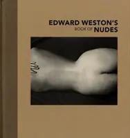 Cartea de nuduri a lui Edward Weston - Edward Weston's Book of Nudes