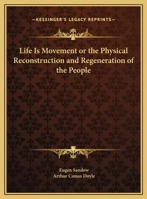 Viața este mișcare sau reconstrucția și regenerarea fizică a oamenilor - Life Is Movement or the Physical Reconstruction and Regeneration of the People