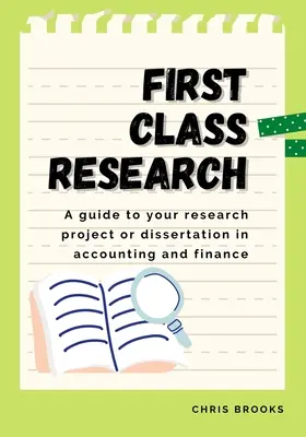 Cercetare de primă clasă: Un ghid pentru proiectul dvs. de cercetare sau disertație în contabilitate și finanțe - First Class Research: A guide to your research project or dissertation in accounting and finance