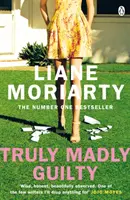 Truly Madly Guilty - De la autoarea bestsellerului Big Little Lies, acum un serial TV premiat - Truly Madly Guilty - From the bestselling author of Big Little Lies, now an award winning TV series