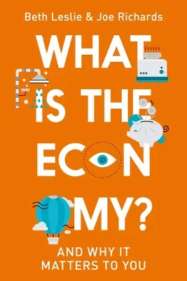 Ce este economia? Și de ce este importantă pentru tine - What Is the Economy?: And Why It Matters to You
