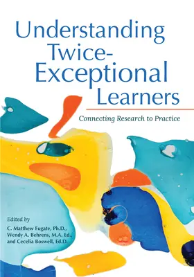 Understanding Twice-Exceptional Learners: Conectarea cercetării la practică - Understanding Twice-Exceptional Learners: Connecting Research to Practice