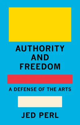 Autoritate și libertate: O apărare a artelor - Authority and Freedom: A Defense of the Arts