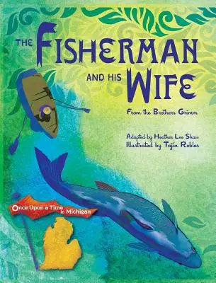 Pescarul și soția lui: de la Frații Grimm - The Fisherman and His Wife: from the Brothers Grimm