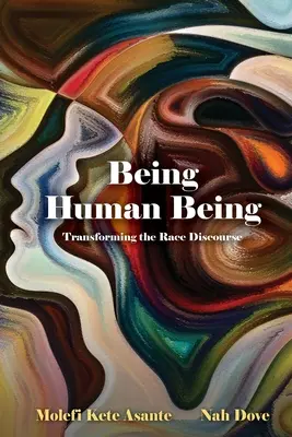 A fi ființă umană: Transformarea discursului rasial - Being Human Being: Transforming the Race Discourse