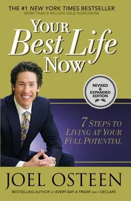 Cea mai bună viață a ta acum: 7 pași pentru a trăi la potențialul tău maxim - Your Best Life Now: 7 Steps to Living at Your Full Potential