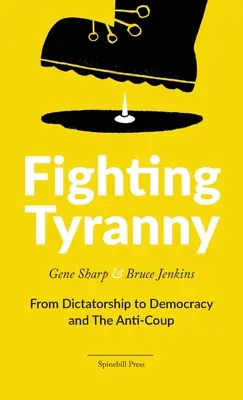 Fighting Tyranny: De la dictatură la democrație și anticeaușismul (From Dictatorship to Democracy and The Anti-Coup) - Fighting Tyranny: From Dictatorship to Democracy and The Anti-Coup