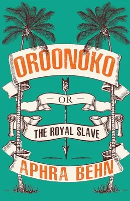 Oroonoko: sau, Sclavul regal - Oroonoko: or, The Royal Slave