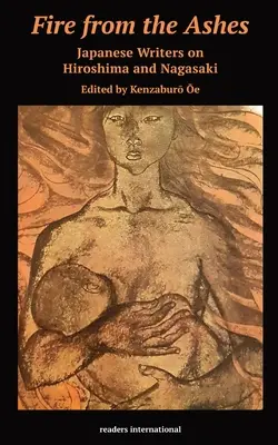 Foc din cenușă: Povestiri scurte din Hiroshima și Nagasaki - Fire from the Ashes: Short Stories from Hiroshima and Nagasaki