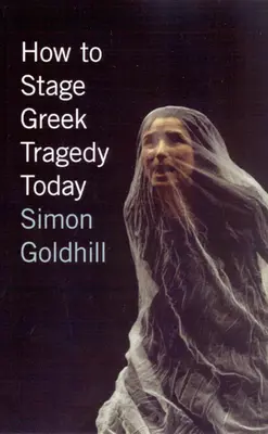 Cum să pui în scenă tragedia greacă astăzi - How to Stage Greek Tragedy Today