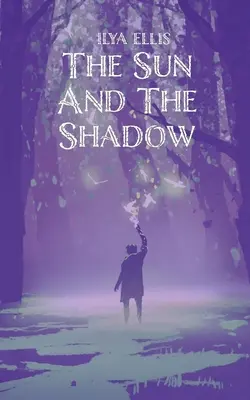 Soarele și umbra - The Sun And The Shadow