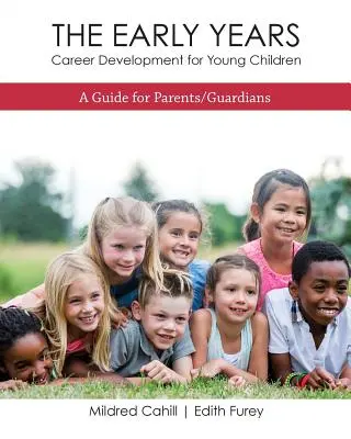 The Early Years - Dezvoltarea carierei pentru copiii mici: Un ghid pentru părinți/tutore - The Early Years - Career Development for Young Children: A Guide for Parents/Guardians