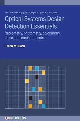 Proiectarea sistemelor optice Detection Essentials: Radiometrie, fotometrie, colorimetrie, zgomot și măsurători - Optical Systems Design Detection Essentials: Radiometry, photometry, colorimetry, noise, and measurements