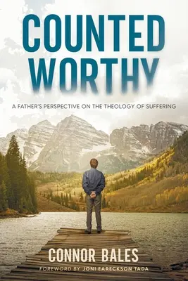 Counted Worthy: Perspectiva unui tată asupra teologiei suferinței - Counted Worthy: A Father's Perspective On The Theology of Suffering