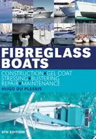 Bărci din fibră de sticlă - Construcție, Gel Coat, Stresuri, Bășici, Reparații, Întreținere - Fibreglass Boats - Construction, Gel Coat, Stressing, Blistering, Repair, Maintenance