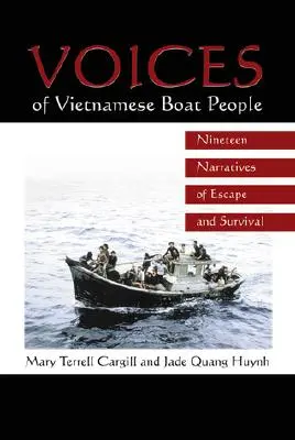 Vocile vietnamezilor de pe vase: Nouăsprezece narațiuni despre evadare și supraviețuire - Voices of Vietnamese Boat People: Nineteen Narratives of Escape and Survival