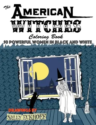 Vrăjitoare americane: 50 de femei puternice în alb și negru - American Witches: 50 Powerful Women in Black and White