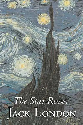 The Star-Rover de Jack London, Ficțiune, Acțiune și aventură - The Star-Rover by Jack London, Fiction, Action & Adventure
