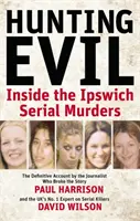 Vânătoarea răului - În interiorul crimelor în serie de la Ipswich - Hunting Evil - Inside the Ipswich Serial Murders