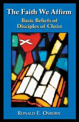 Credința pe care o afirmăm: Credințele de bază ale Discipolilor lui Hristos - The Faith We Affirm: Basic Beliefs of Disciples of Christ