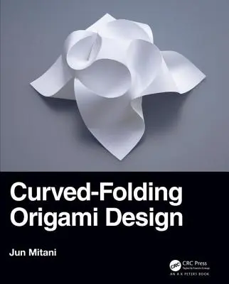 Design Origami cu pliere curbă - Curved-Folding Origami Design