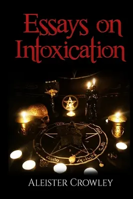 Eseuri despre intoxicare (adnotate) - Essays On Intoxication (Annotated)