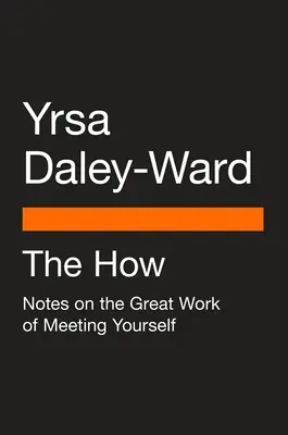 The How: Note despre marea lucrare de a te întâlni pe tine însuți - The How: Notes on the Great Work of Meeting Yourself