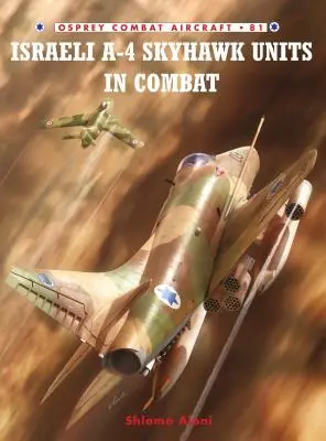 Unitățile israeliene A-4 Skyhawk în luptă - Israeli A-4 Skyhawk Units in Combat
