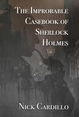 Cazul Improbabil al lui Sherlock Holmes - The Improbable Casebook of Sherlock Holmes