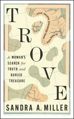 Trove: Căutarea adevărului și a comorii îngropate de către o femeie - Trove: A Woman's Search for Truth and Buried Treasure