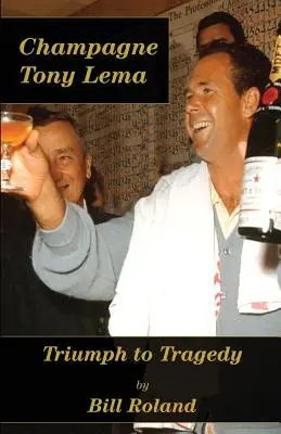 Șampania Tony Lema: De la triumf la tragedie - Champagne Tony Lema: Triumph to Tragedy