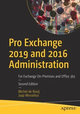 Administrare Pro Exchange 2019 și 2016: Pentru Exchange On-Premises și Office 365 - Pro Exchange 2019 and 2016 Administration: For Exchange On-Premises and Office 365
