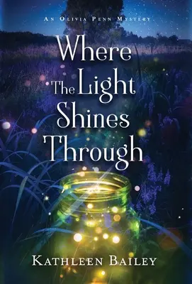 Unde strălucește lumina: Un mister Olivia Penn - Where the Light Shines Through: An Olivia Penn Mystery