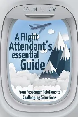 Ghidul esențial al însoțitorului de bord: De la relațiile cu pasagerii la situațiile provocatoare - A Flight Attendant's Essential Guide: From Passenger Relations to Challenging Situations