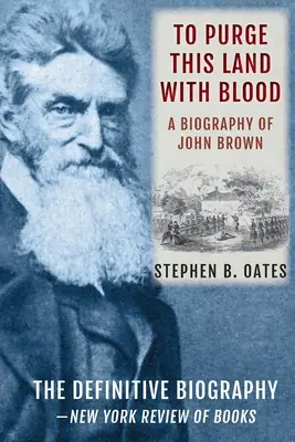 To Purge This Land with Blood: O biografie a lui John Brown [Ediție actualizată] - To Purge This Land with Blood: A Biography of John Brown [Updated Edition]