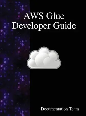 Ghidul dezvoltatorului AWS Glue - AWS Glue Developer Guide