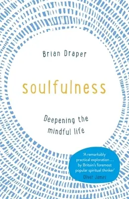 Soulfulness: Aprofundarea vieții conștiente - Soulfulness: Deepening the Mindful Life
