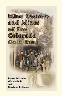 Proprietarii de mine și minele din goana după aur din Colorado - Mine Owners and Mines of the Colorado Gold Rush