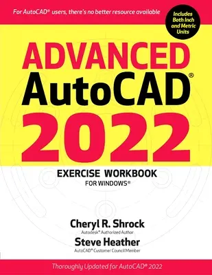 Avansat Autocad(r) 2022 Caiet de exerciții: Pentru Windows(r) - Advanced Autocad(r) 2022 Exercise Workbook: For Windows(r)