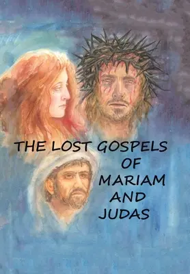 Evangheliile pierdute ale lui Mariam și Iuda - The Lost Gospels of Mariam & Judas