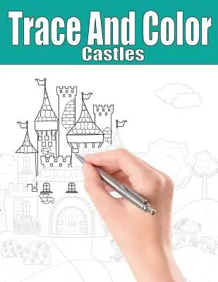 Trace and Color: Castele: Carte de activități pentru adulți - Trace and Color: Castles: Adult Activity Book