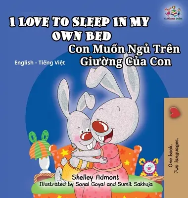 I Love to Sleep in My Own Bed (Îmi place să dorm în patul meu): English Vietnamese Bilingual Children's Book - I Love to Sleep in My Own Bed: English Vietnamese Bilingual Children's Book