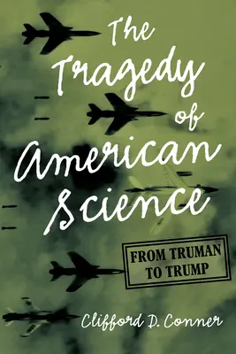 Tragedia științei americane: De la Truman la Trump - The Tragedy of American Science: From Truman to Trump