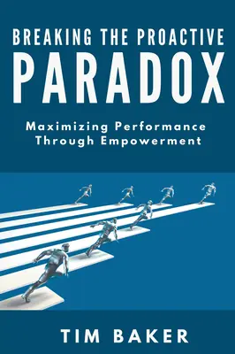 Spargerea paradoxului proactiv: Maximizarea performanței prin împuternicire - Breaking the Proactive Paradox: Maximizing Performance Through Empowerment